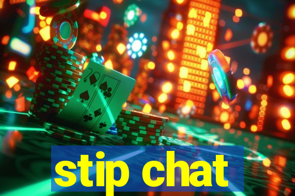 stip chat